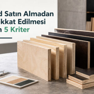 plywood-satin-almadan-once-bilinmesi-gerekenler Plywood Satın Almadan Önce Dikkat Edilmesi Gereken 5 Kriter